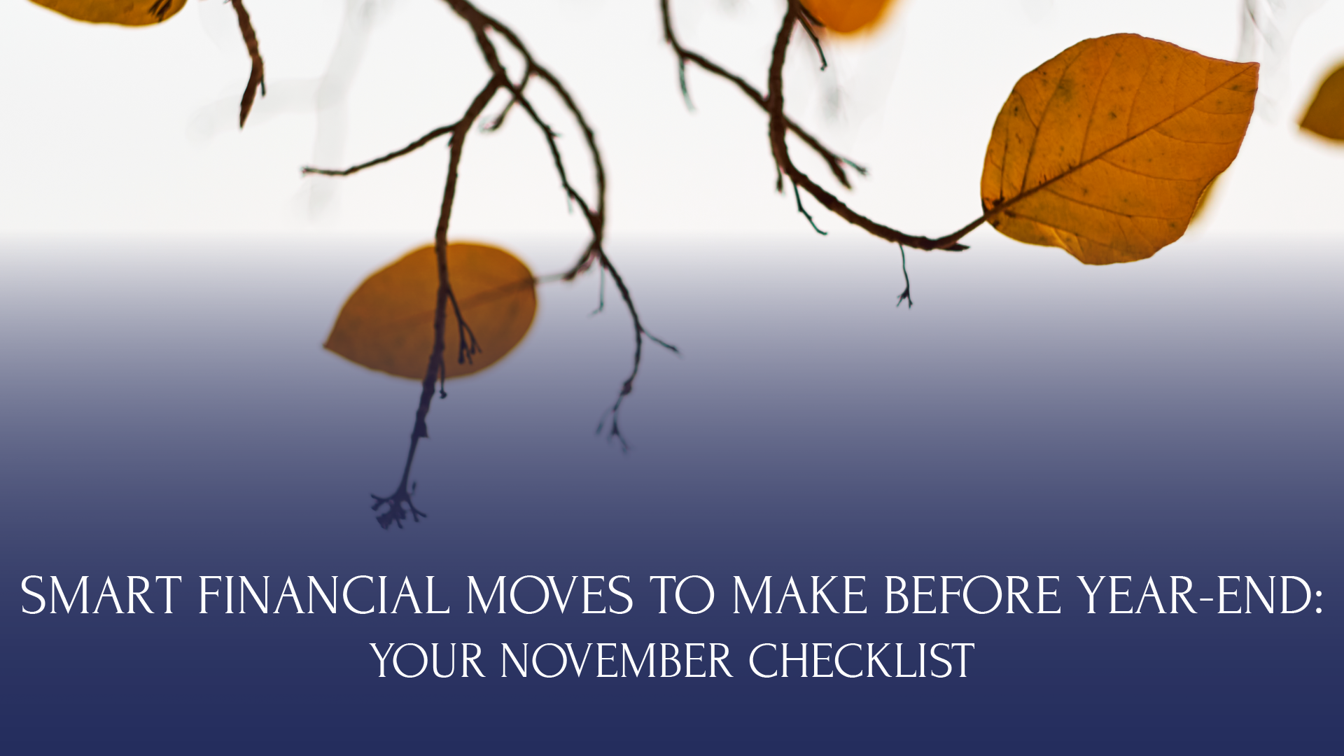 Smart Financial Moves to Make Before Year-End: Your November Checklist ...